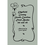 Edgefield County, South Carolina, Deed Books 44 and 45