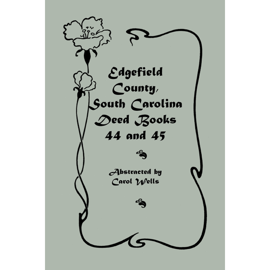 Edgefield County, South Carolina, Deed Books 44 and 45