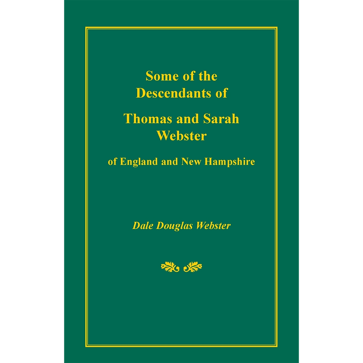 Some of the Descendants of Thomas and Sarah Webster of England and New Hampshire [paper]