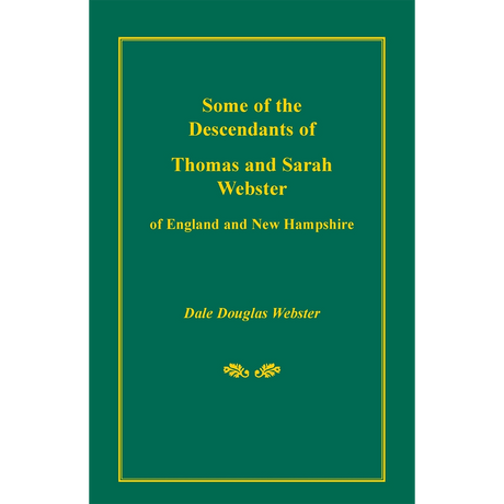 Some of the Descendants of Thomas and Sarah Webster of England and New Hampshire [paper]