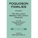 Poquoson Families, Volume II: The Holloway, Messick, and Linton Families of the Poquoson District, York County, Virginia [paper]