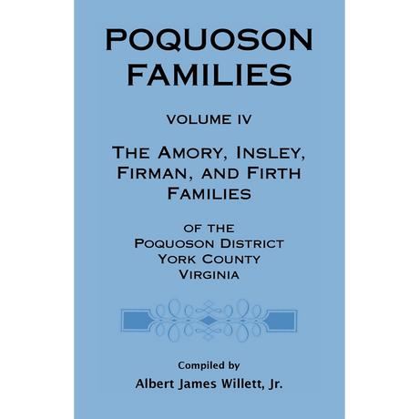 Poquoson Families, Volume IV: The Amory, Insley, Firman, and Firth Families