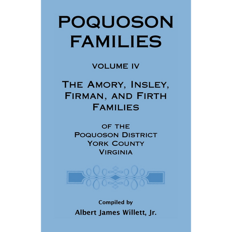 Poquoson Families, Volume IV: The Amory, Insley, Firman, and Firth Families