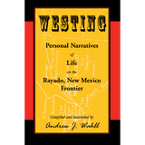 Westing: Personal Narratives of Life on the Rayado, New Mexico Frontier