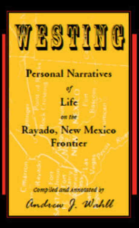 Westing: Personal Narratives of Life on the Rayado, New Mexico Frontier