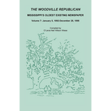 The Woodville Republican: Mississippi's Oldest Existing Newspaper, Volume 7: January 5, 1892-December 28, 1895