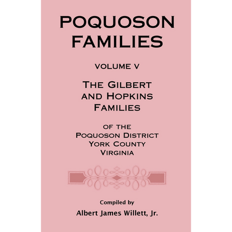 Poquoson Families, Volume V: The Gilbert and Hopkins Families of the Poquoson District, York County, Virginia [paper]