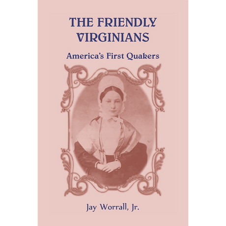 The Friendly Virginians: America's First Quakers [paper]