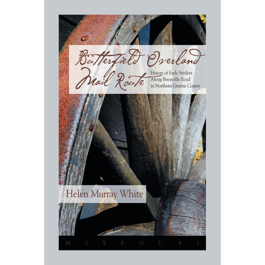 Butterfield Overland Mail Route: History of Early Settlers Along Boonville Road in Northern Greene County [Missouri]