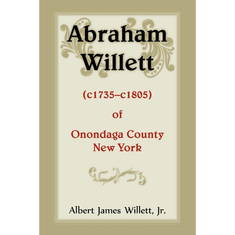 Abraham Willett (c1735-c1805) of Onondaga County, New York [paper]