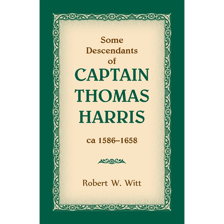Some Descendants of Captain Thomas Harris, ca 1586-1658