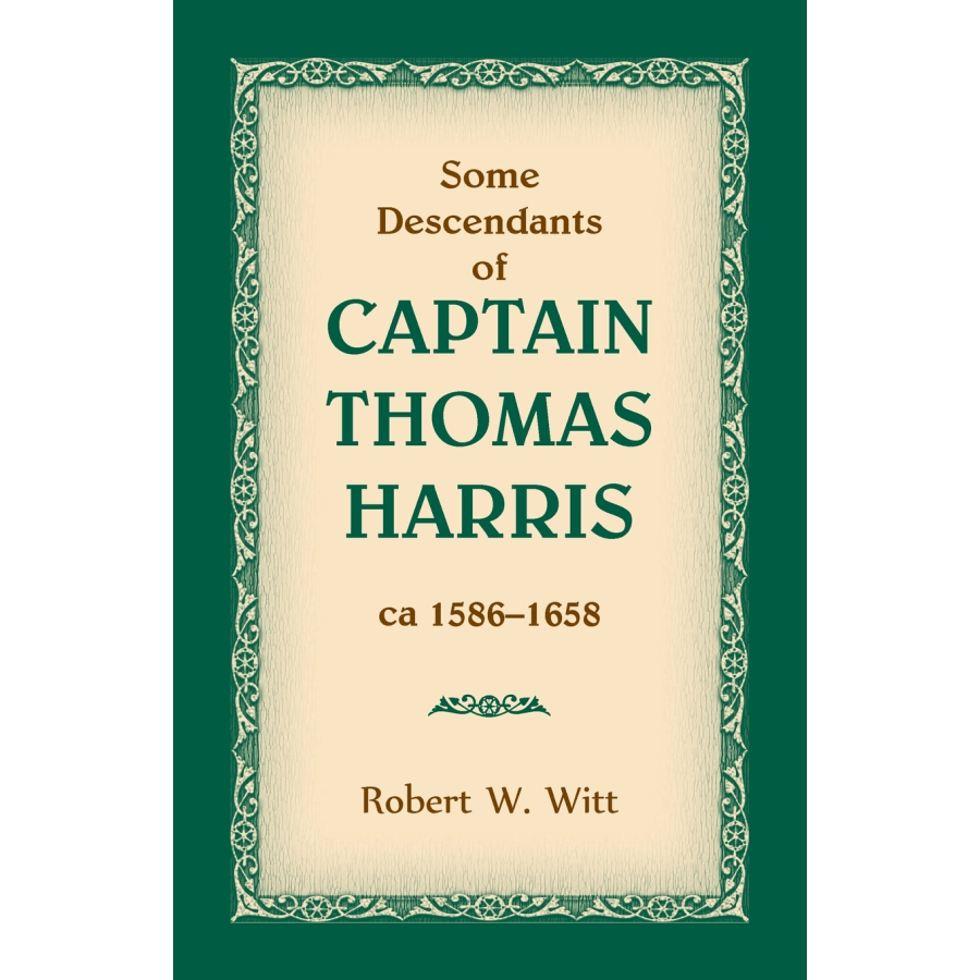 Some Descendants of Captain Thomas Harris, ca 1586-1658