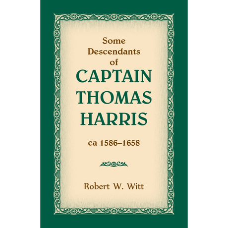 Some Descendants of Captain Thomas Harris, ca 1586-1658
