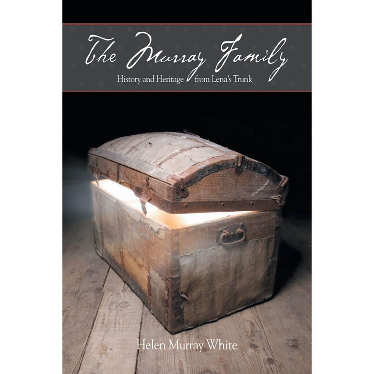 The Murray Family. History and Heritage from Lena's Trunk