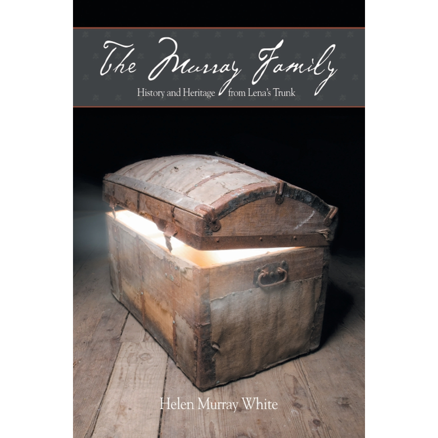 The Murray Family. History and Heritage from Lena's Trunk