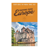 Tripping Over Europe, 2nd Edition, Expert Advice on Making Travel Easy