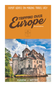 Tripping Over Europe, 2nd Edition, Expert Advice on Making Travel Easy