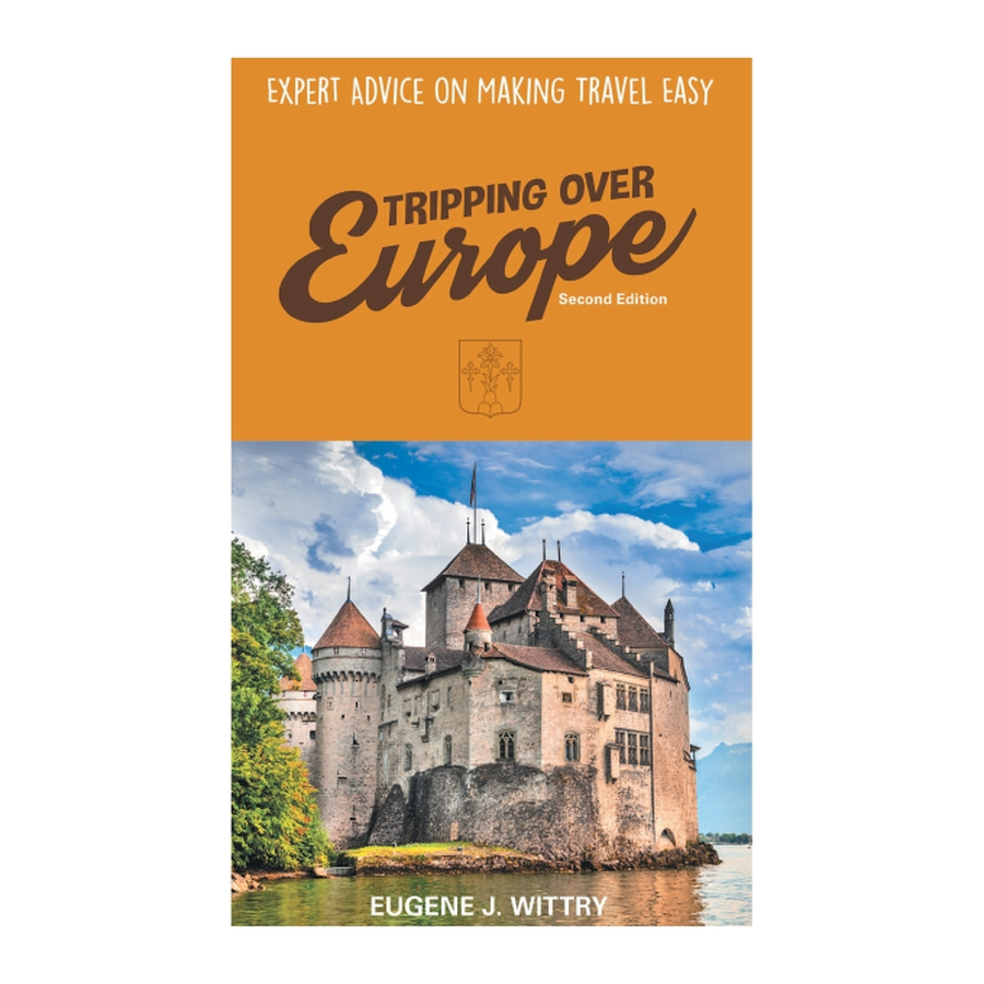 Tripping Over Europe, 2nd Edition, Expert Advice on Making Travel Easy