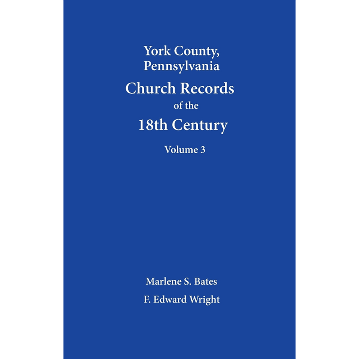 York County, Pennsylvania Church Records of the 18th Century, Volume 3
