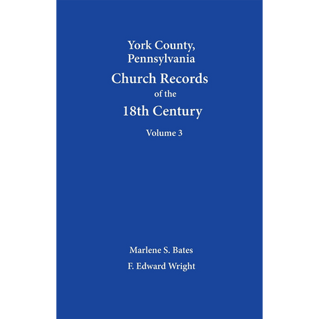 York County, Pennsylvania Church Records of the 18th Century, Volume 3