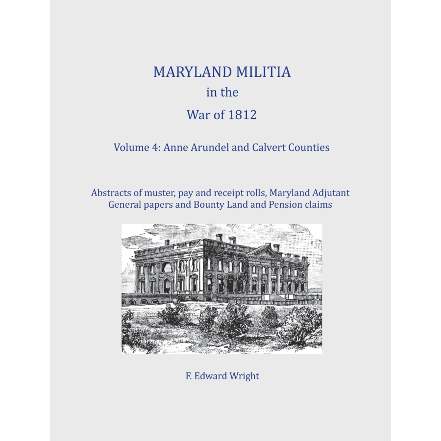 Maryland Militia in the War of 1812, Volume 4: Anne Arundel and Calvert Counties