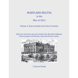 Maryland Militia in the War of 1812, Volume 4: Anne Arundel and Calvert Counties