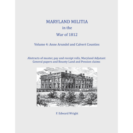 Maryland Militia in the War of 1812, Volume 4: Anne Arundel and Calvert Counties