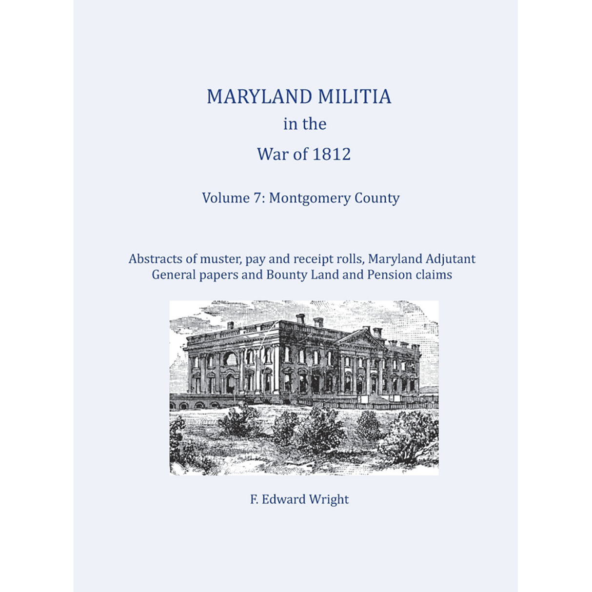 Maryland Militia in the War of 1812, Volume 7: Montgomery County