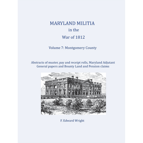 Maryland Militia in the War of 1812, Volume 7: Montgomery County