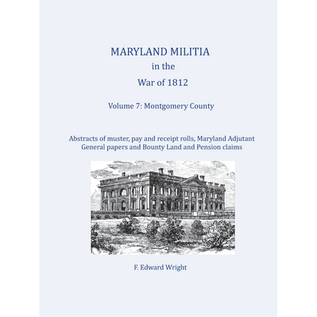 Maryland Militia in the War of 1812, Volume 7: Montgomery County