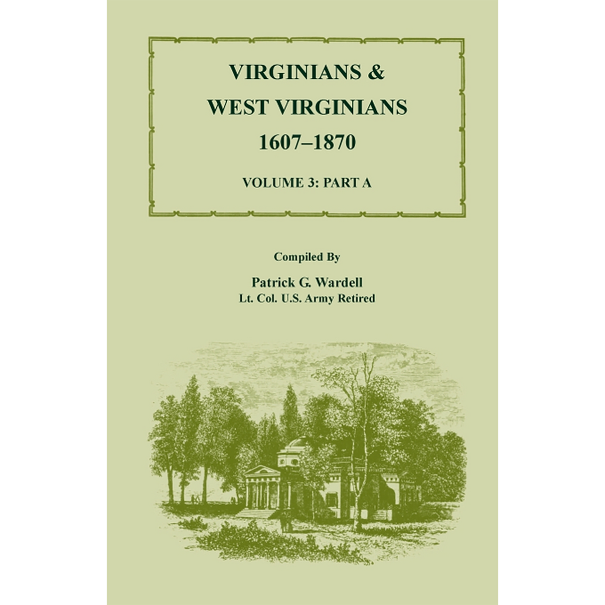 Virginians and West Virginians, 1607-1870, Volume 3 Part A