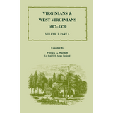 Virginians and West Virginians, 1607-1870, Volume 3 Part A