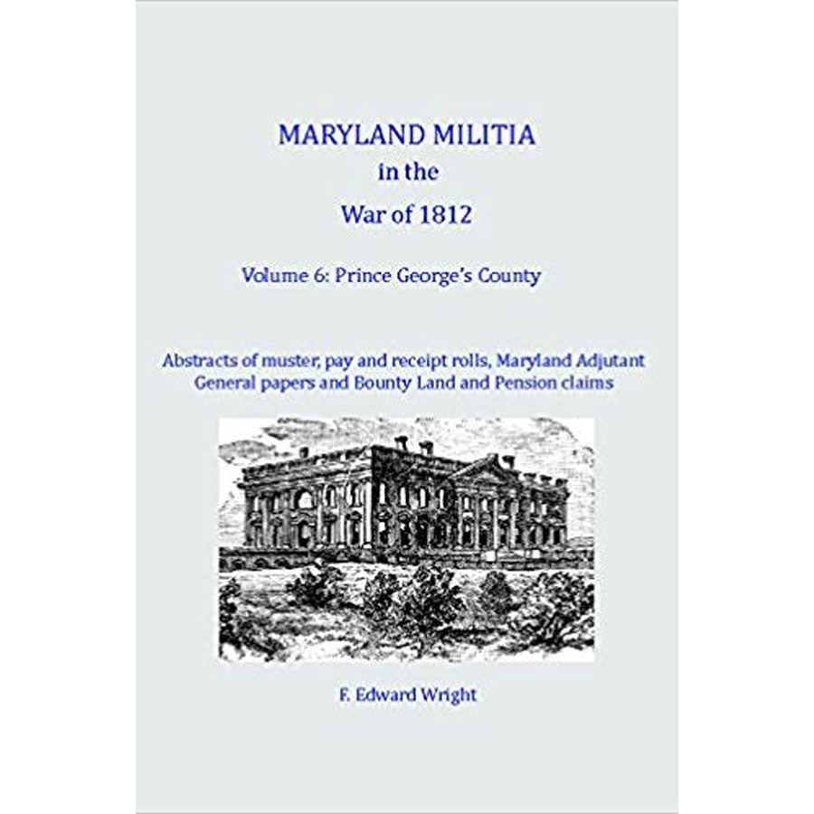 Maryland Militia in the War of 1812, Volume 6: Prince George's County
