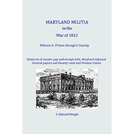 Maryland Militia in the War of 1812, Volume 6: Prince George's County