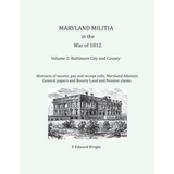 Maryland Militia in the War of 1812, Volume 2: Baltimore City and County