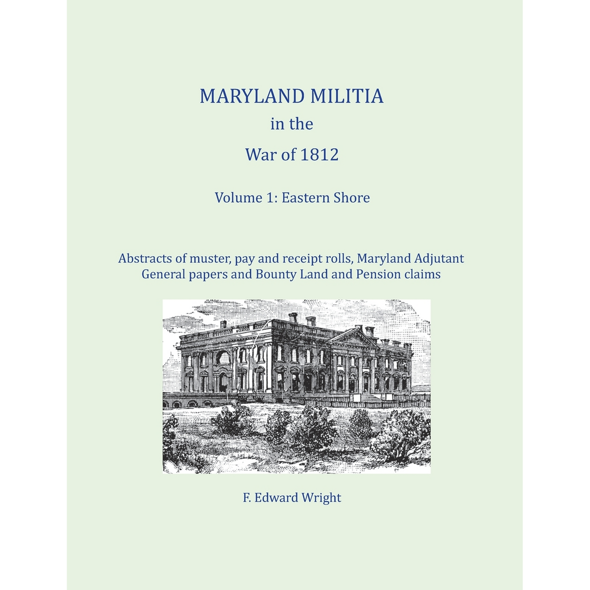 Maryland Militia in the War of 1812, Volume 1: Eastern Shore