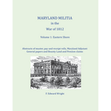 Maryland Militia in the War of 1812, Volume 1: Eastern Shore