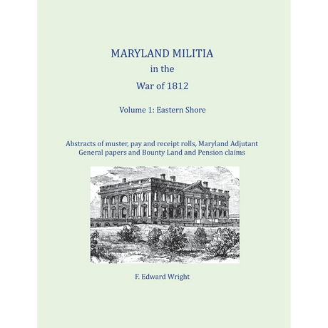 Maryland Militia in the War of 1812, Volume 1: Eastern Shore