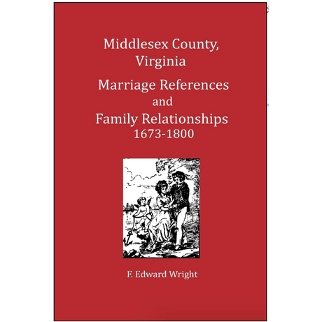 Middlesex County, Virginia Marriage References and Family Relationships 1673-1800