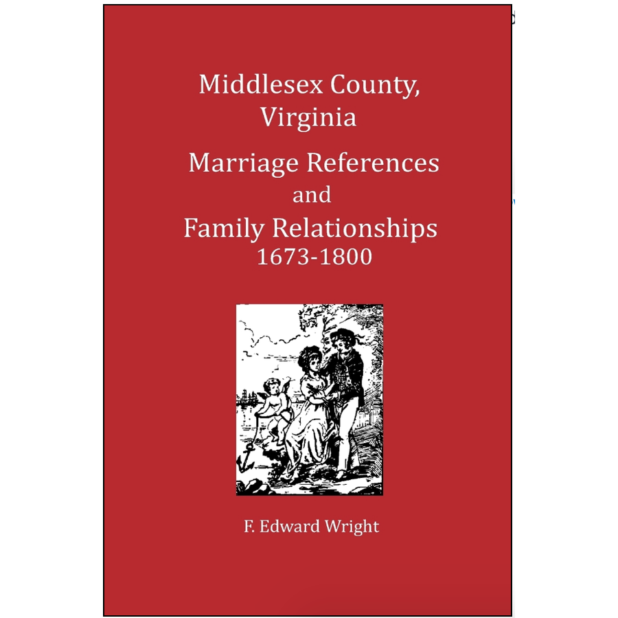 Middlesex County, Virginia Marriage References and Family Relationships 1673-1800