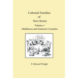 Colonial Families of New Jersey, Volume 1: Middlesex and Somerset Counties