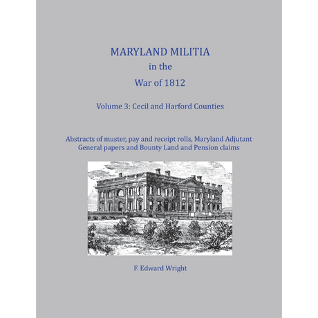 Maryland Militia in the War of 1812, Volume 3: Cecil and Harford Counties