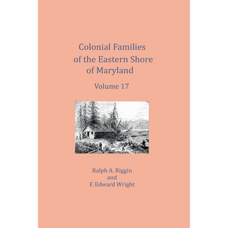Colonial Families of the Eastern Shore of Maryland, Volume 17
