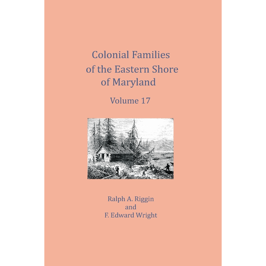 Colonial Families of the Eastern Shore of Maryland, Volume 17