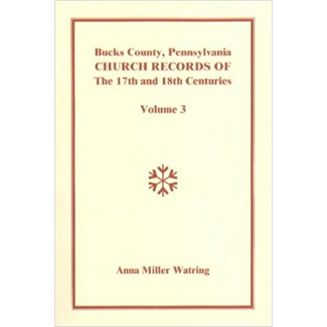 Bucks County, Pennsylvania Church Records of the 17th and 18th Centuries, Volume 3
