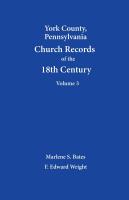 York County, Pennsylvania Church Records of the 18th Century, Volume 3