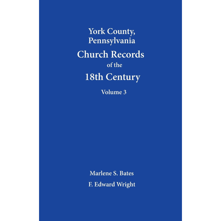 York County, Pennsylvania Church Records of the 18th Century, Volume 3