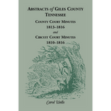 Abstracts of Giles County, Tennessee: County Court Minutes, 1813-1816, and Circuit Court Minutes, 1810-1816