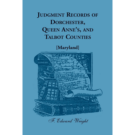 Judgment Records of Dorchester, Queen Anne's and Talbot Counties