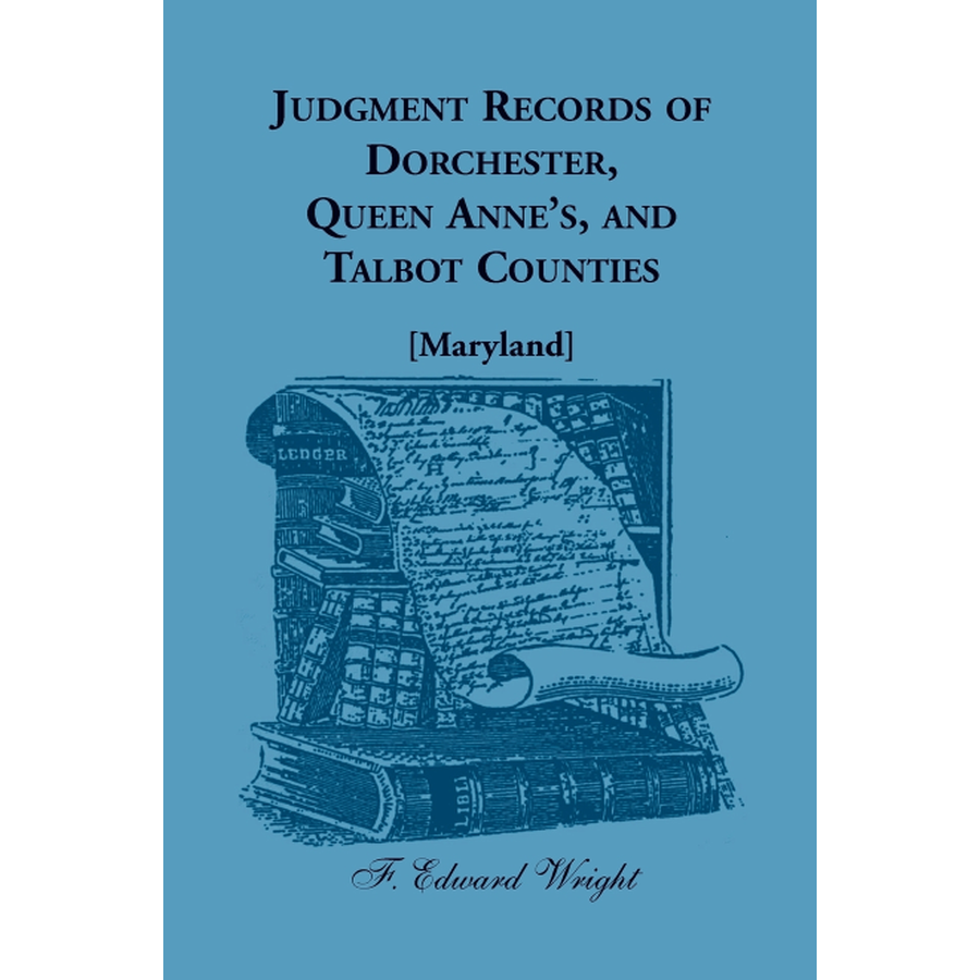 Judgment Records of Dorchester, Queen Anne's and Talbot Counties